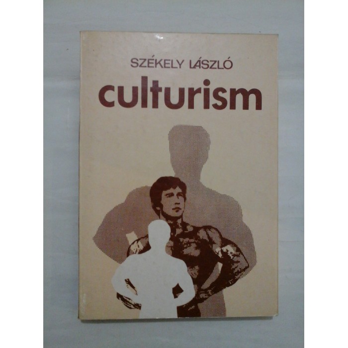 CULTURISM  -  OAMENI, CONCURSURI, EXERCITII  -  SZEKELY LASZLO